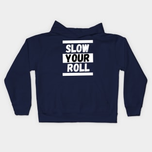 Slow Your Roll Kids Hoodie